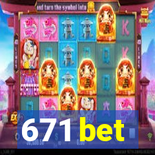 671 bet